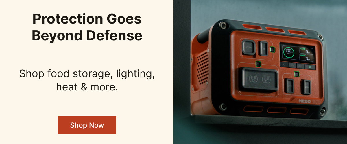 Protection Goes Beyond Defense | Shop food storage, lighting, heat & more.
