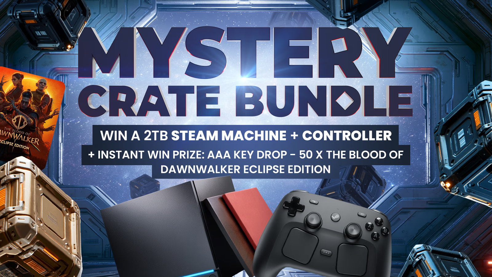 Mystery Crate Bundle: Win a 2TB Steam Machine + Controller, + Instant Win Prize: AAA key drop - 50x The Blood of Dawnwalker Eclipse Edition