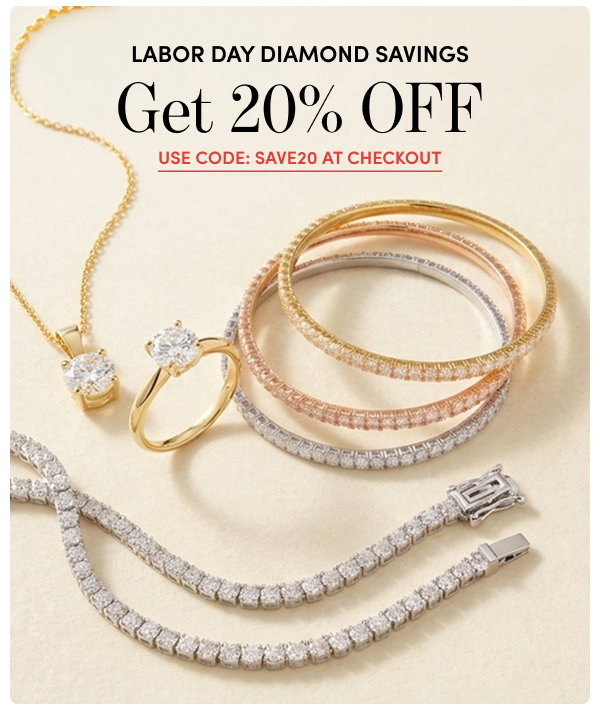 Labor Day Savings | 20% Off All Diamonds with Code: SAVE20