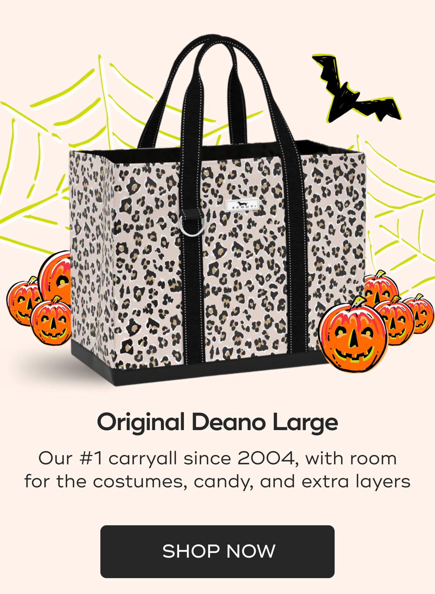 Original Deano Large. Our #1 carryall since 2004, with room for the costumes, candy, and extra layers. SHOP NOW