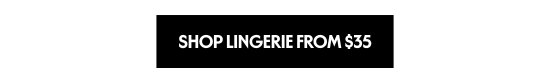 Shop Lingerie from 35 Dollars