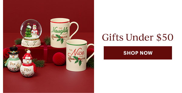 Gifts Under $50 SHOP NOW