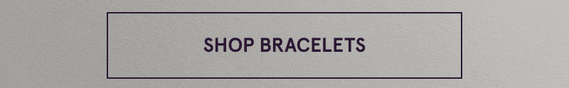 Click here to shop bracelets