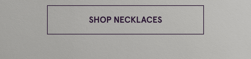 Click here to shop necklaces