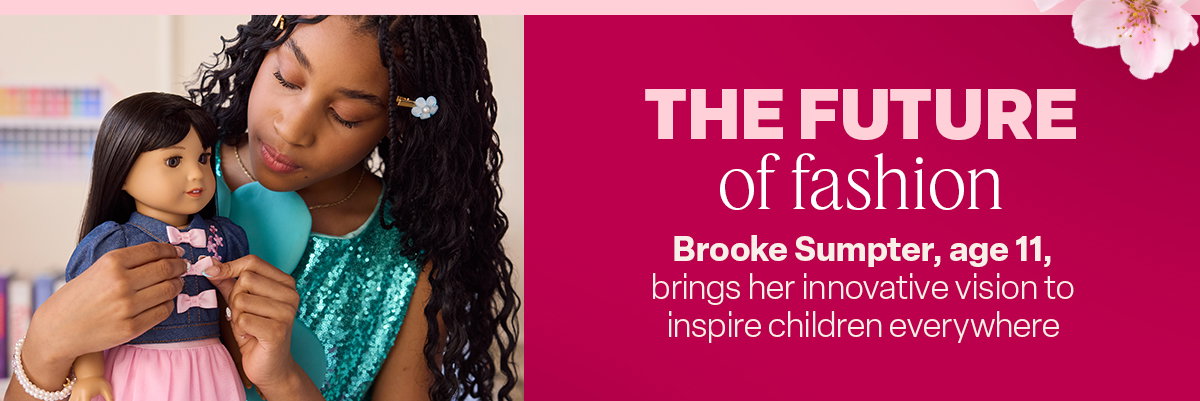 the future fashion of fashion. Brook Sumpter, age 11, brings her innovative vision to inspire children everywhere