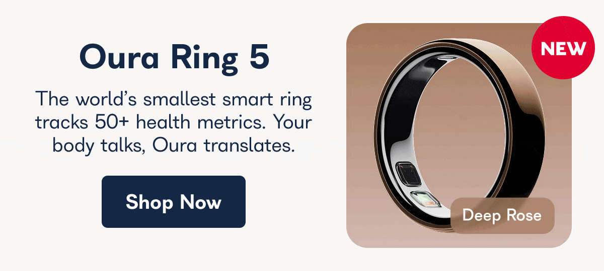 New Oura Ring 5, the world's smallest smart ring tracks 50+ health metrics. Your body talks, Oura translates. - Shop Now