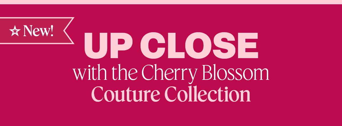 up and close with cherry blossom couture collection 
