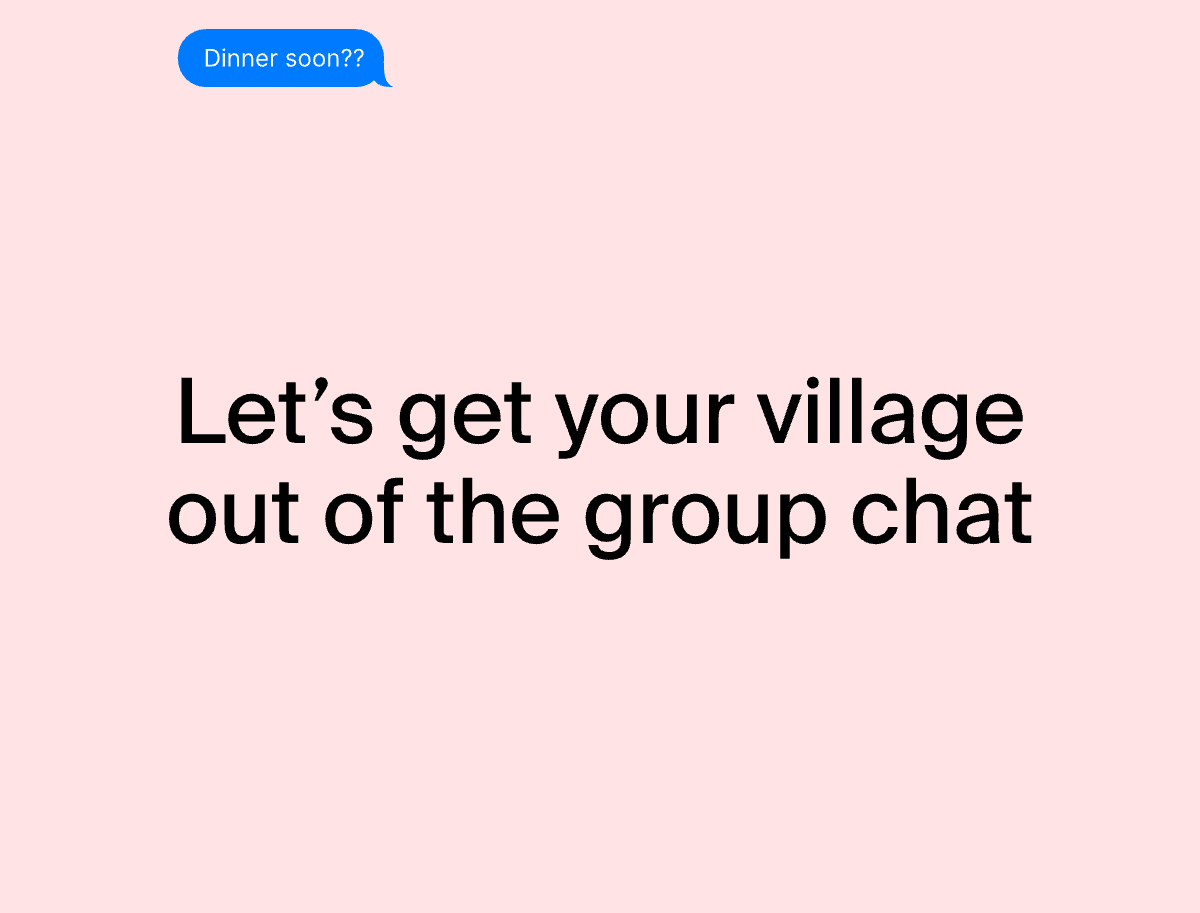 Let's get your village out of the group chat