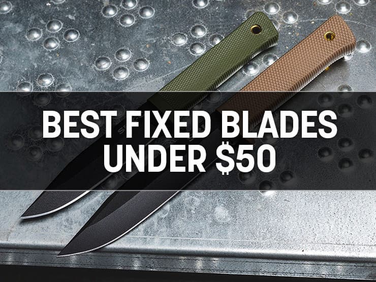 The Best Starter Fixed Blade Knives for Under $50