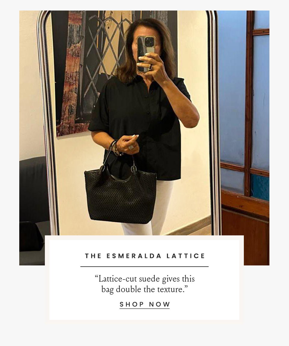 The Esmeralda Lattice   “Lattice-cut suede gives this bag double the texture.”  < Shop Now >  