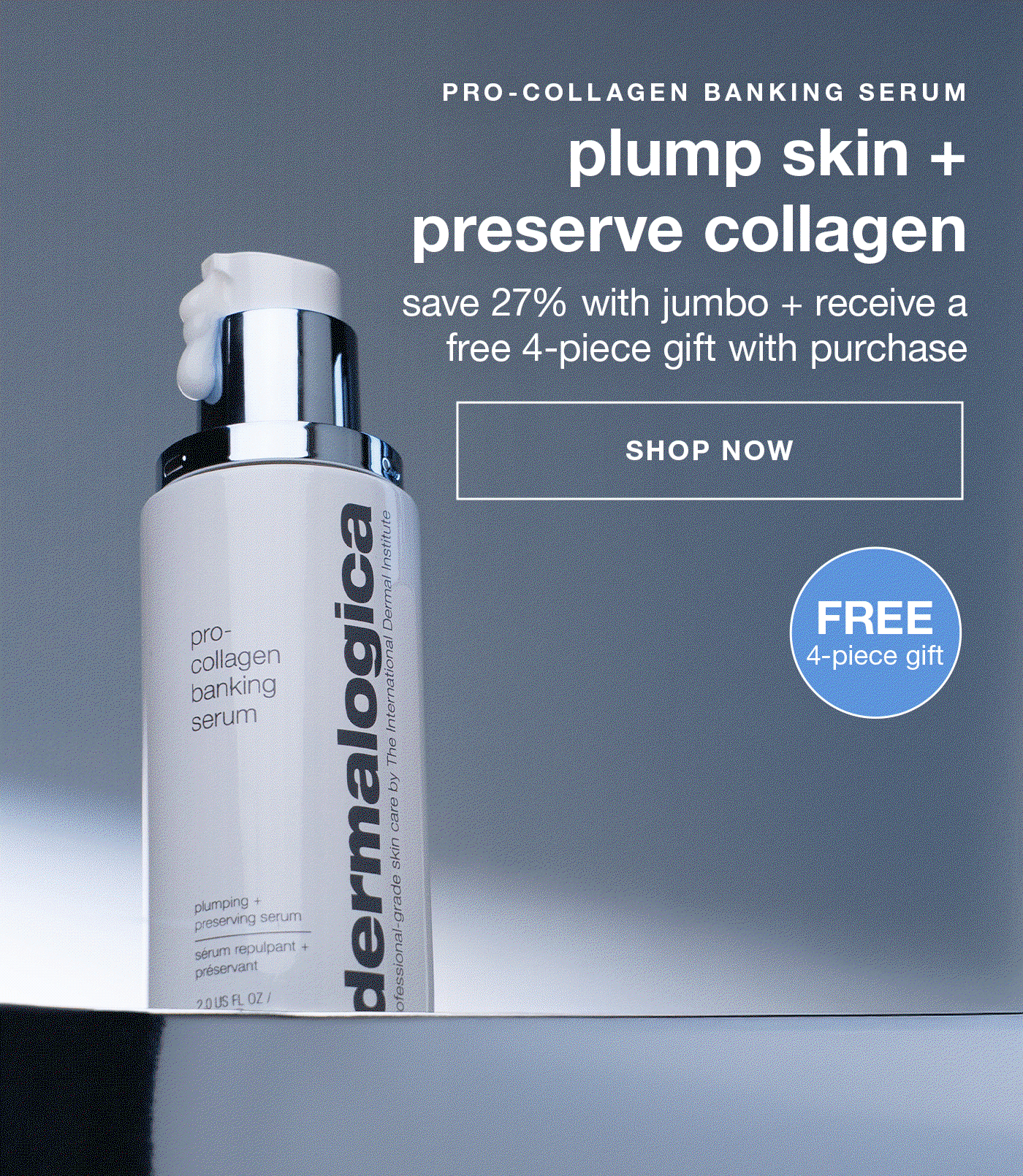 PRO-COLLAGEN BANKING SERUM​  plump skin + preserve collagen​  save 27% with jumbo + receive a free 4-piece gift with purchase​  SHOP NOW​  Badge: FREE 4-PC GIFT​