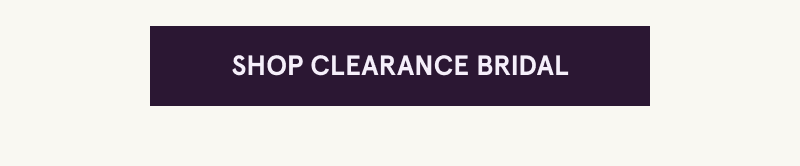 Click here to shop clearance bridal