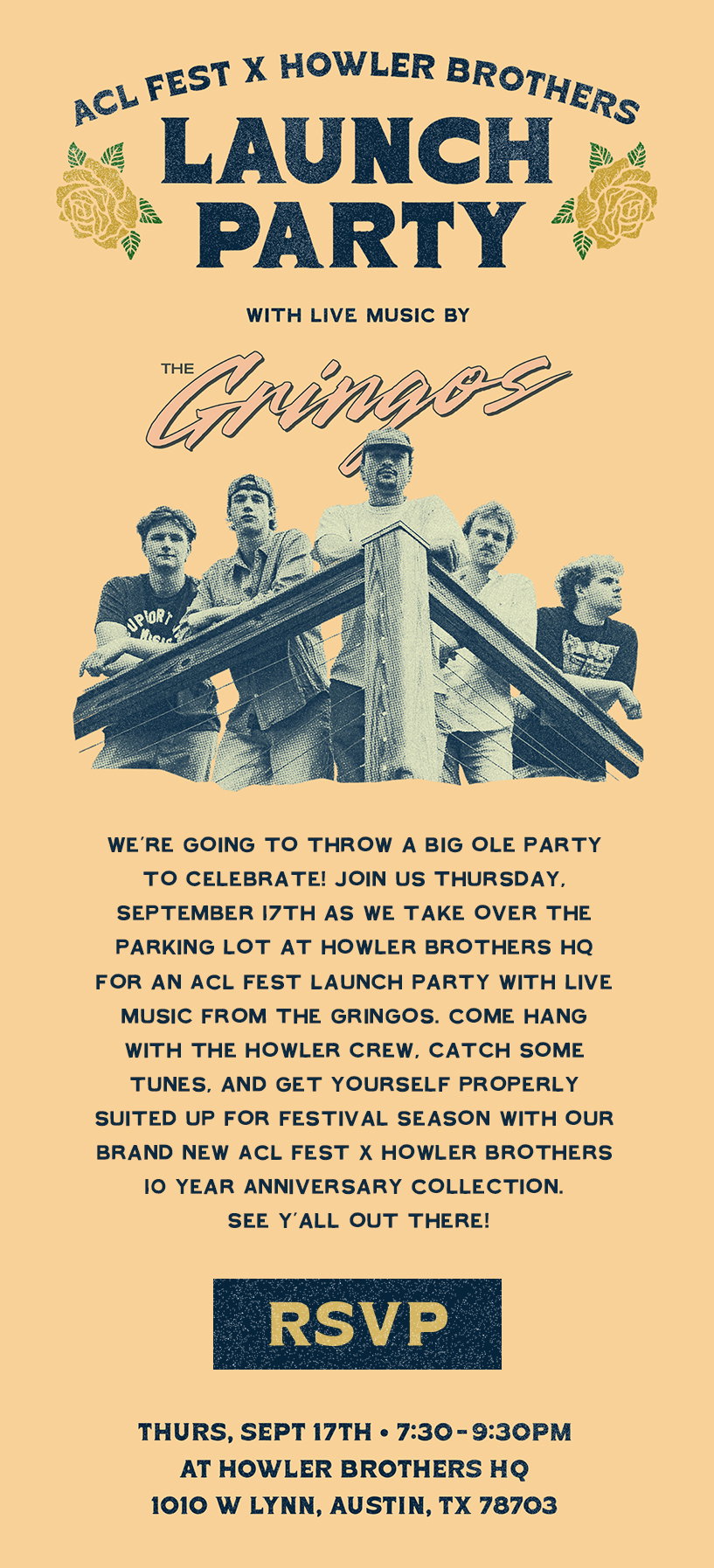 We’re going to throw a big ole party to celebrate! Join us Thursday, September 17th as we take over the parking lot at Howler Brothers HQ for an ACL Fest Launch Party with live music from The Gringos. Come hang with the Howler crew, catch some tunes, and get yourself properly suited up for festival season with our brand new ACL Fest x Howler Brothers 10 Year Anniversary Collection. Party runs from 7:30–9:30 PM at 1010 W. Lynn St. See y’all out there!
