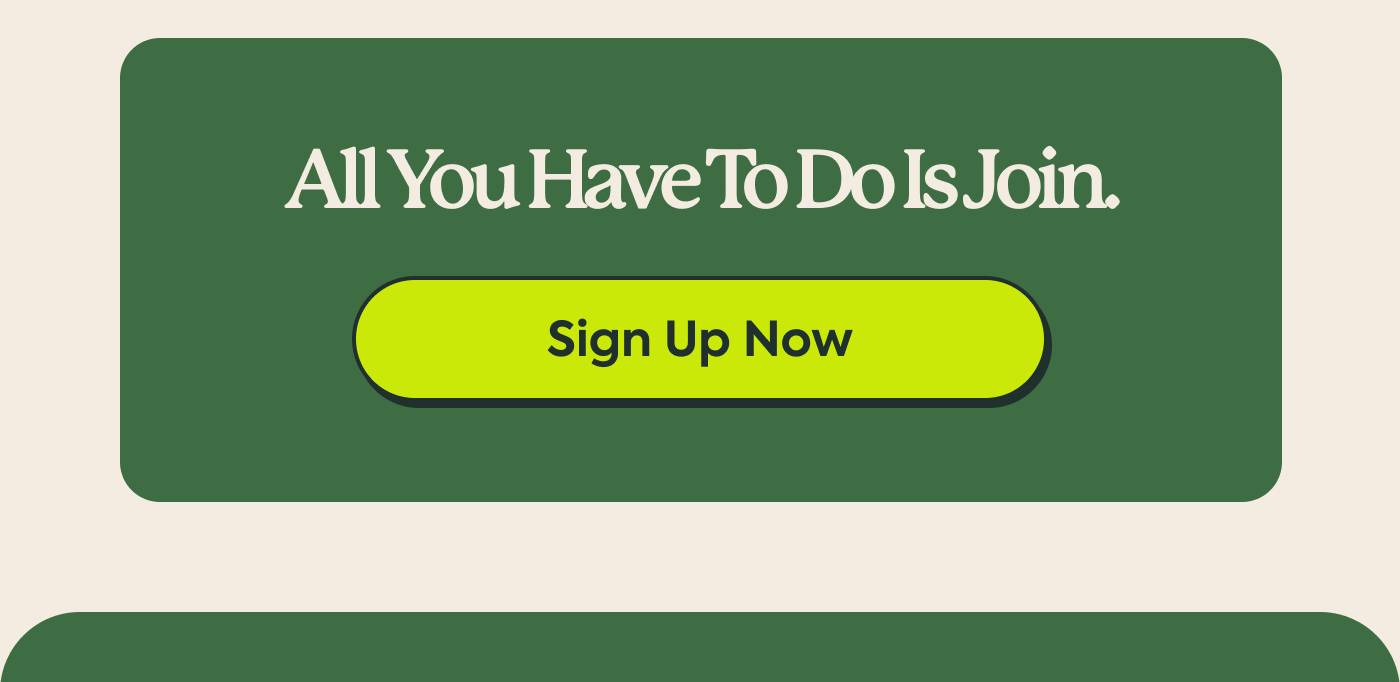 All you have to do is join | Sign Up Now