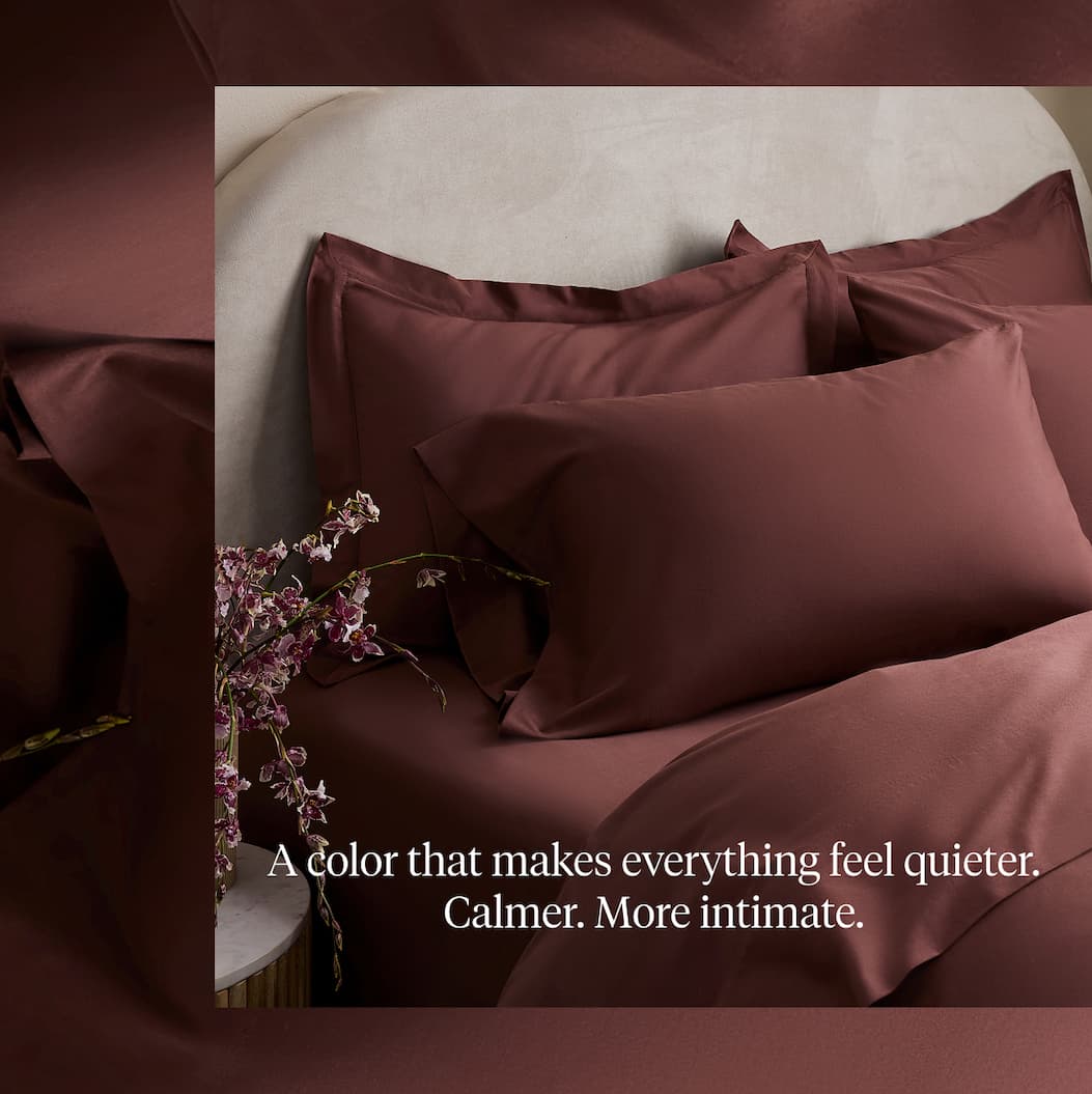 A color that makes everything feel quieter. Calmer. More intimate. 