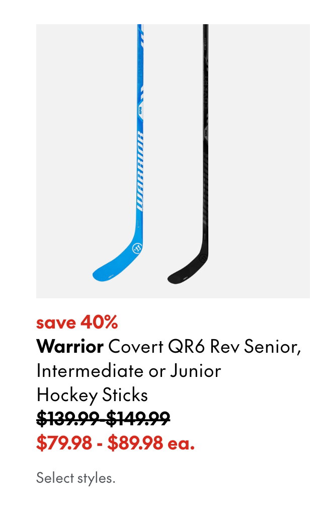Warrior Covert QR6 Rev Senior, Intermediate or Junior Hockey Sticks
save 40%
139.99-149.99 (Strikethrough)
79.98 - 89.98 ea. 
Select styes.