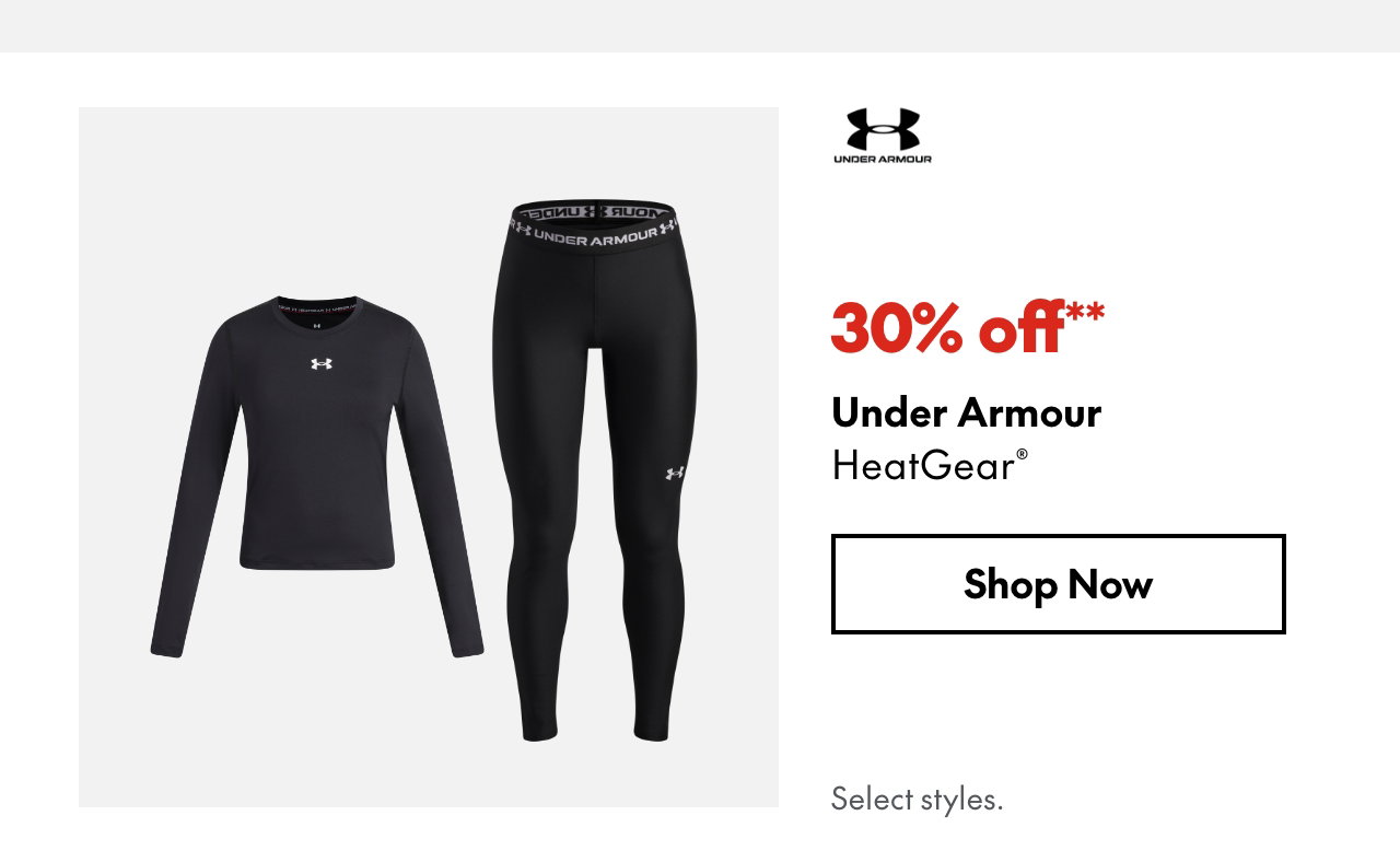 Under Armour HeatGear
30% off**
Select styles.