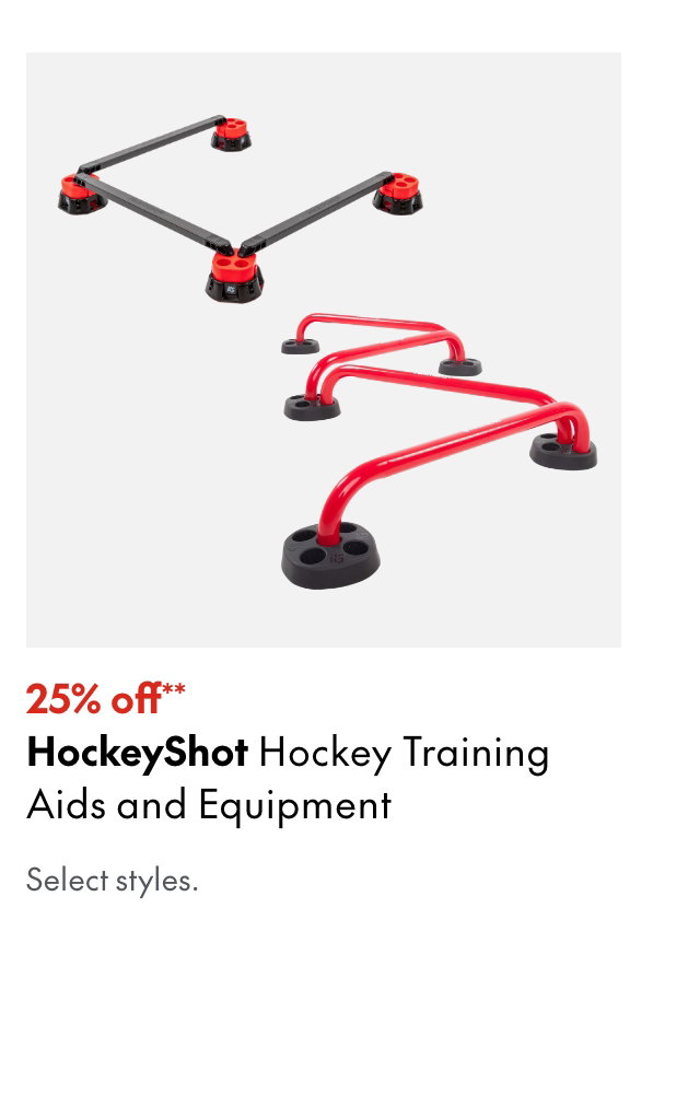 HockeyShot
25% off**
Select styles.