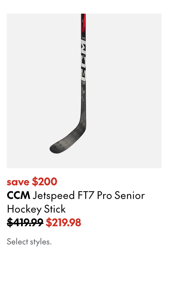 CCM JetSpeed FT7 Pro Senior Hockey Stick
save $200
419.99 (Strikethrough)
219.98
Select styles. 