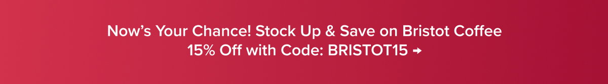 Now’s Your Chance! Stock Up & Save on Bristot Coffee | 15% Off with Code: BRISTOT15 →