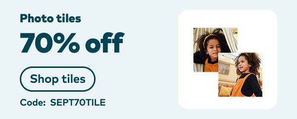 70% off photo tiles. Code: SEPT70TILE. Shop tiles.