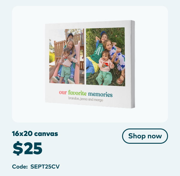 16x20 canvas $25. Code: SEPT25CV. Shop now.