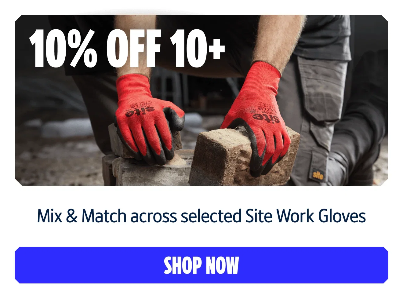 10% off 10+ Mix & Match across selected Site Work Gloves
