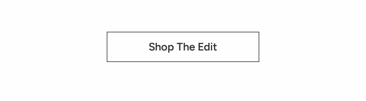 Shop The Edit