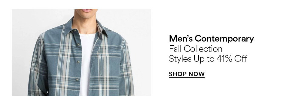 Men's comtemporary -  Fall collection - Styles up to 41% off - SHOP NOW >