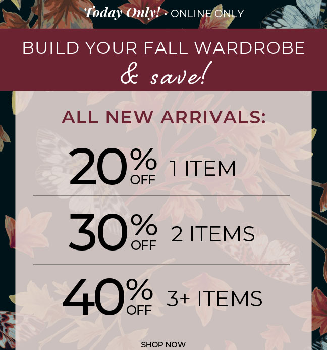 Today Only, Online Only. All New Arrivals: 20% Off 1 Item, 30% Off 2 Items, 40% Off 3+ Items