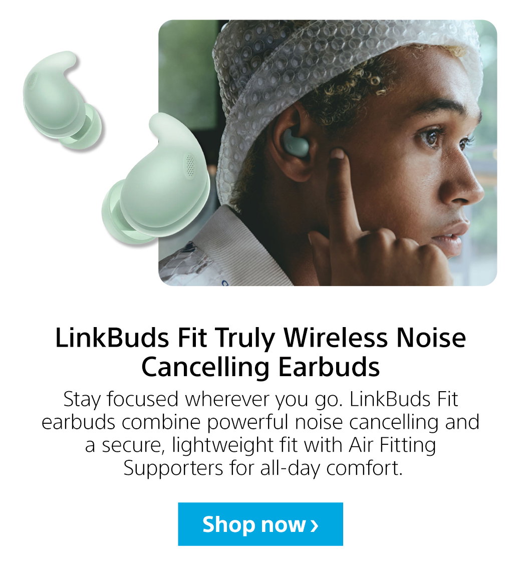 LinkBuds Fit Truly Wireless Noise Cancelling Earbuds | Stay focused wherever you go. LinkBuds Fit earbuds combine powerful noise cancelling and a secure, lightweight fit with Air Fitting Supporters for all-day comfort. Shop now