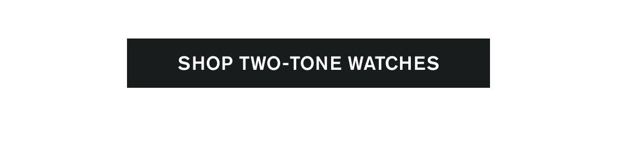 SHOP TWO-TONE WATCHES