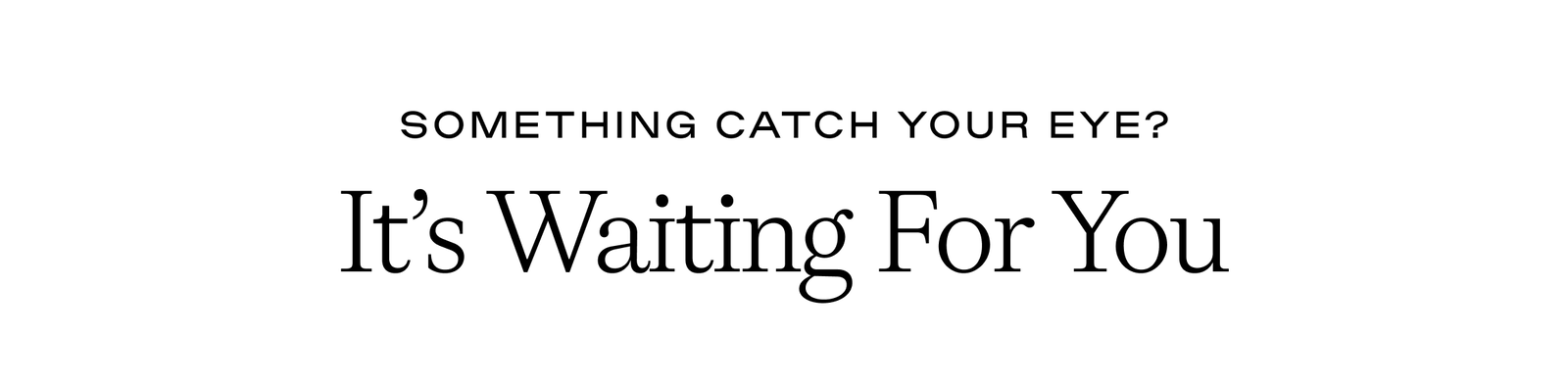 It's Waiting For You