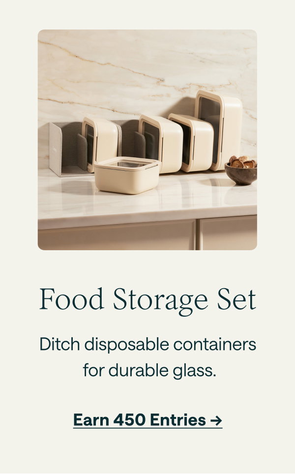Food Storage Set | Earn 450 Entries →
