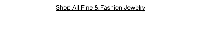 Shop All Fine & Fashion Jewelry