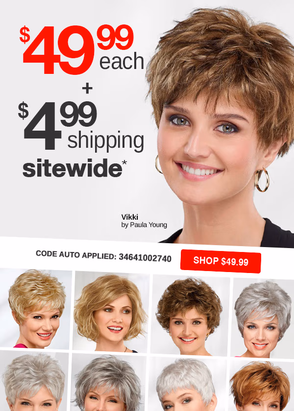 SHOP $49.99 WIGS + $4.99 SHIPPING