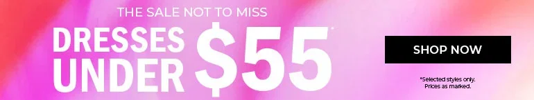 Dresses Under $55 | Shop Now