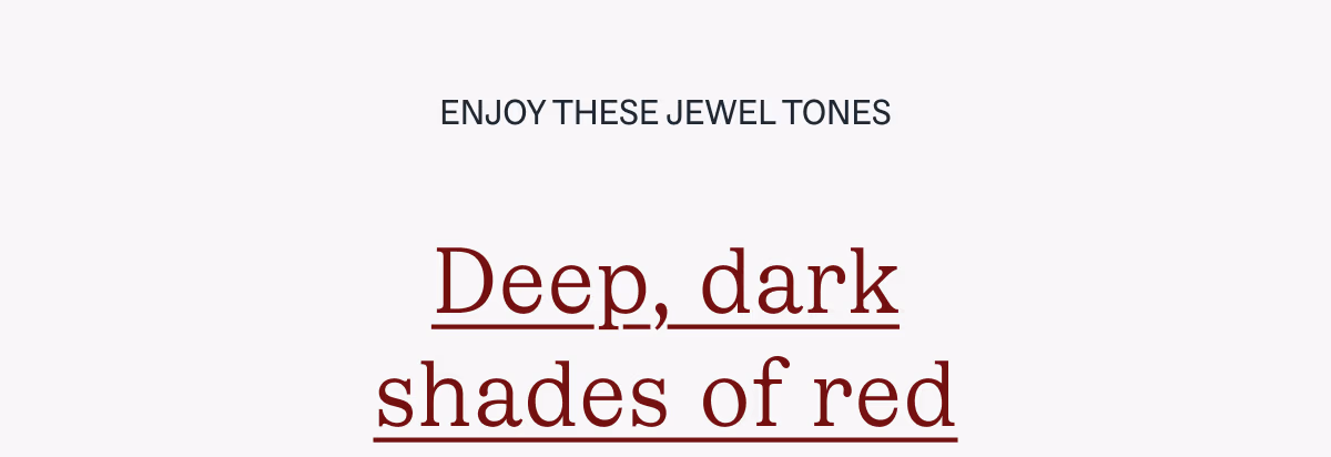 dark shades of red