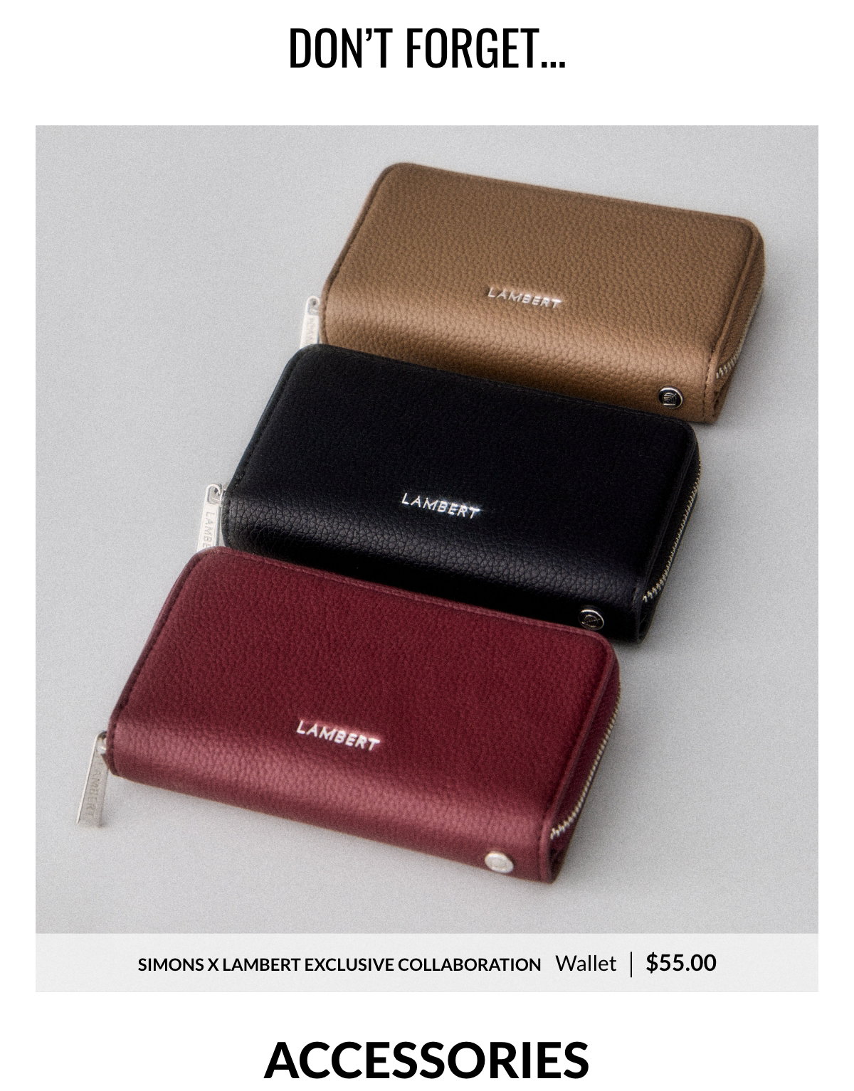 Don't forget. Simons x Lambert Exclusive Collaboration. Wallet 55$. Accessories. The photo shows the three colors of the Nova wallet: burgundy, black and taupe.