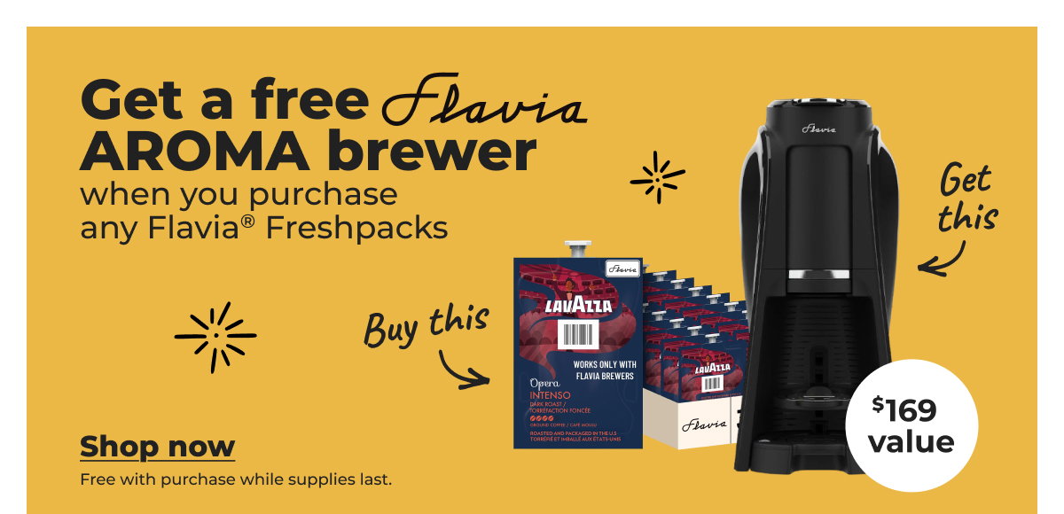 Get a free brewer when you purchase any Flavia® Freshpacks ($169 value) - Shop now 