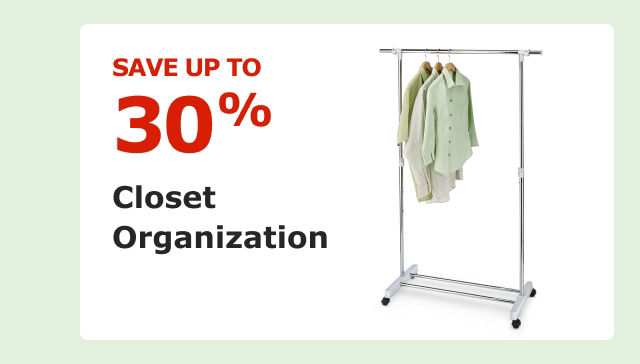 Save up to 30% on Closet Organization.