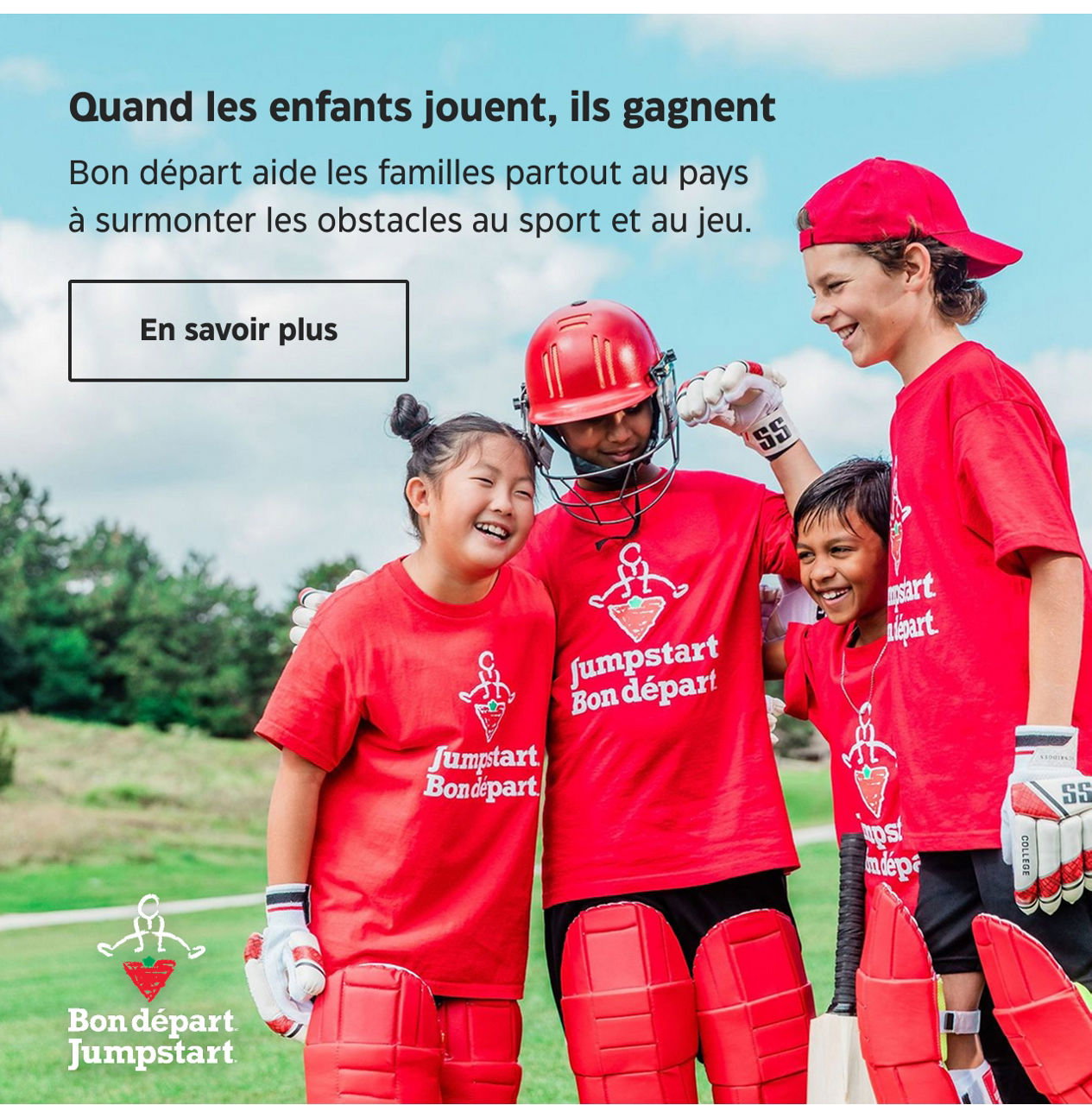 Lorsque les enfants jouent, ils gagnent. Le programme Bon départ aide les familles canadiennes à surmonter les obstacles au sport et au jeu. En savoir plus.