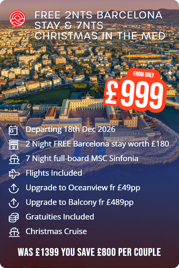 Free 2nts Barcelona Stay & 7nts Christmas in the Med – Smart Holiday promotional image. From £999 Includes: Departing 18th Dec 2026, 2 Night FREE Barcelona stay worth £180, 7 Night full-board MSC Sinfonia, Flights Included, Upgrade to Oceanview fr £49pp, Upgrade to Balcony fr £489pp, Gratuities Included, Christmas Cruise. WAS £1399 YOU SAVE £800 PER COUPLE