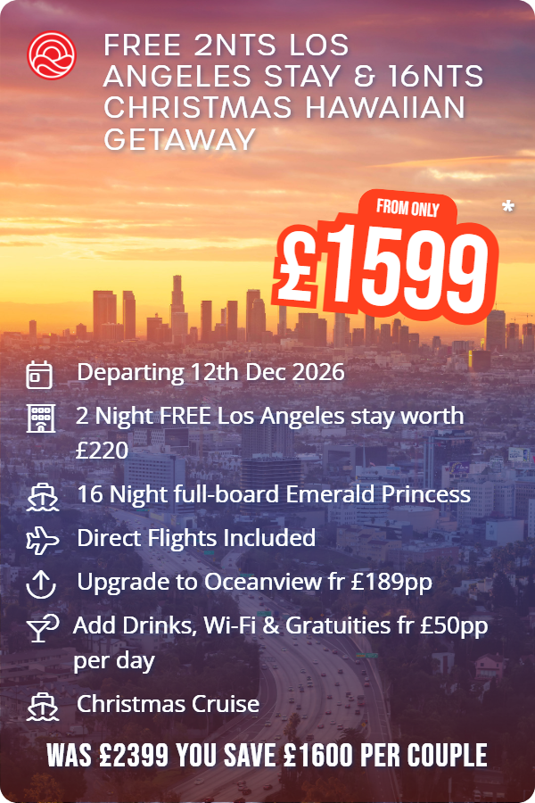 Free 2nts Los Angeles Stay & 16nts Christmas Hawaiian Getaway – Smart Holiday promotional image. From £1,599 Includes: Departing 12th Dec 2026, 2 Night FREE Los Angeles stay worth £220, 16 Night full-board Emerald Princess, Direct Flights Included, Upgrade to Oceanview fr £189pp, Add Drinks, Wi-Fi & Gratuities fr £50pp per day, Christmas Cruise. WAS £2399 YOU SAVE £1600 PER COUPLE