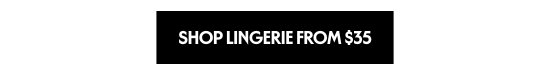 Shop lingerie from 35 dollars