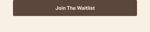 join the waitlist
