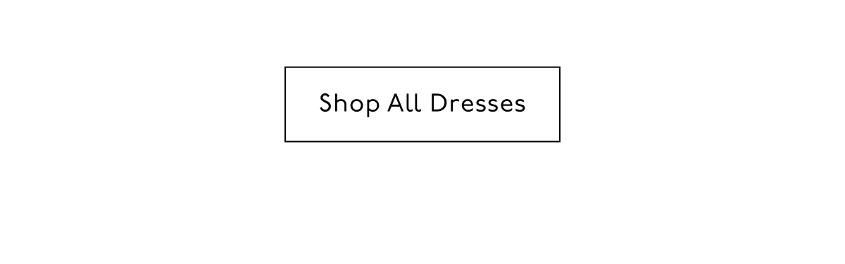 Shop All Dresses.