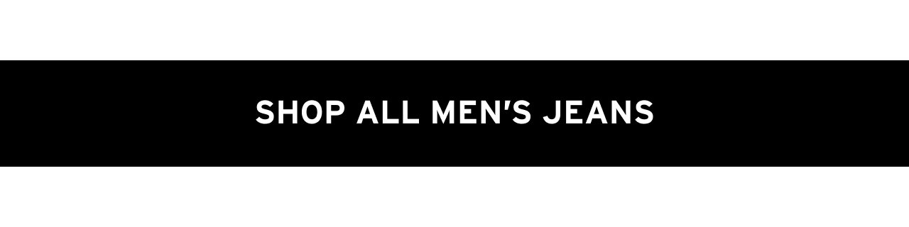 SHOP ALL MEN'S JEANS