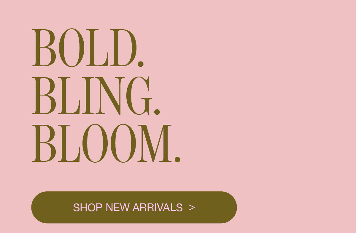 NEW ARRIVALS