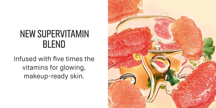 NEW SUPERVITAMIN BLEND | Infused with five times the vitamins for glowing, makeup-ready skin.